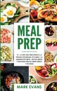 Meal Prep. 101 - La Guia Para Principiantes A La Preparacion Semanal De Comida Y La Alimentacion Limpia - Recetas Simples Y Deliciosas Para Un Cuerpo Esbelto Y Saludable (Spanish Edition) - Mark Evans, TBD