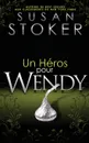 Un Heros Pour Wendy - Susan Stoker, O'Keefe Greta, Translation Valentin