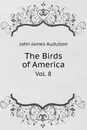 The Birds of America. Vol. 8 - John James Audubon
