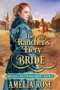 The Rancher's Fiery Bride - Amelia Rose