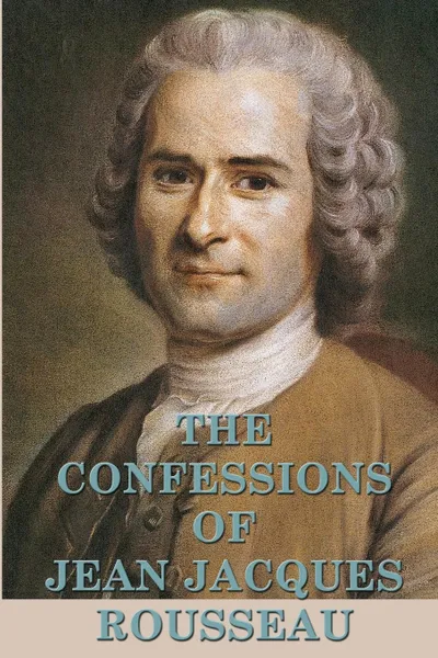 Обложка книги The Confessions of Jean Jacques Rousseau, Jean Jacques Rousseau