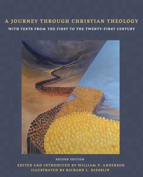 Обложка книги A Journey through Christian Theology. With Texts from the First to the Twenty-first Century, William P. Anderson, Richard L. Diesslin