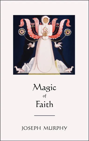 Обложка книги Magic of Faith, Joseph Murphy