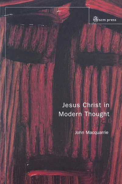 Обложка книги Jesus Christ in Modern Thought, John MacQuarrie