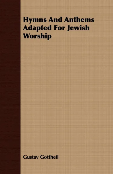 Обложка книги Hymns And Anthems Adapted For Jewish Worship, Gustav Gottheil