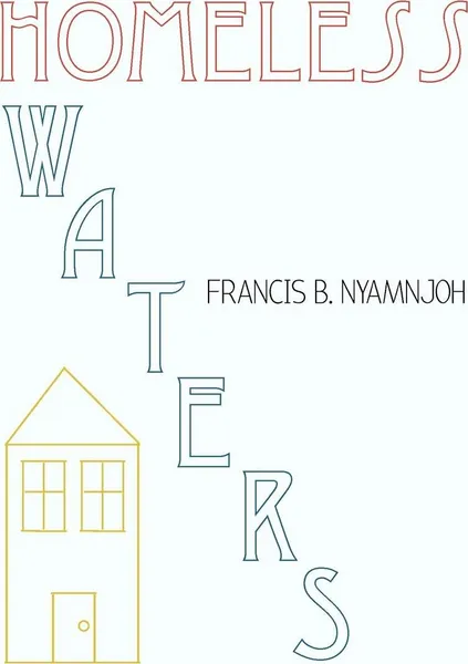 Обложка книги Homeless Waters, Francis B. Nyamnjoh