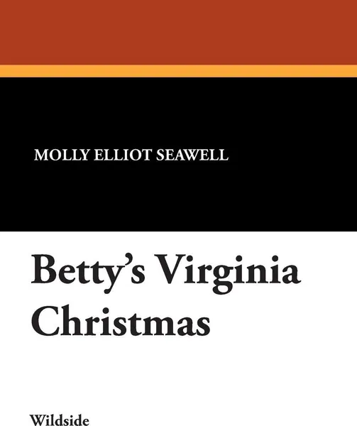 Обложка книги Betty's Virginia Christmas, Molly Elliot Seawell