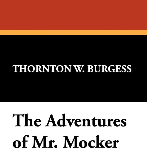 Обложка книги The Adventures of Mr. Mocker, Thornton W. Burgess