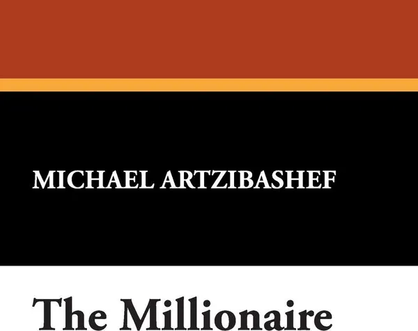 Обложка книги The Millionaire, Michael Artzibashef