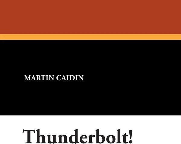 Обложка книги Thunderbolt!, Martin Caidin