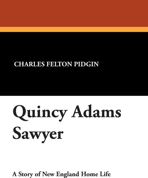 Обложка книги Quincy Adams Sawyer, Charles Felton Pidgin