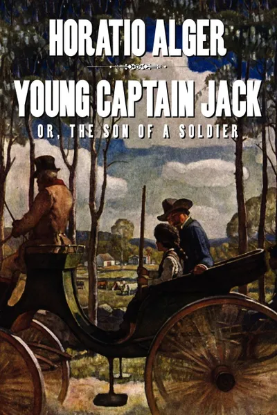 Обложка книги Young Captain Jack or, The Son of a Soldier, Horatio Alger Jr.