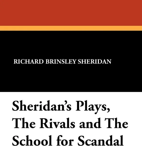 Обложка книги Sheridan's Plays, The Rivals and The School for Scandal, Richard Brinsley Sheridan