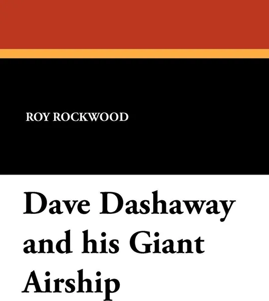 Обложка книги Dave Dashaway and his Giant Airship, Roy Rockwood