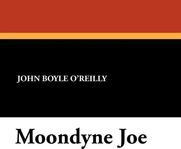 Обложка книги Moondyne Joe, John Boyle O'Reilly