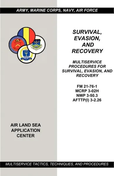 Обложка книги Survival, Evasion, and Recovery. Multiservice Procedures (Army, Marines, Navy, Air Force), U.S. Army, U.S. Marine Corps, U.S. Navy