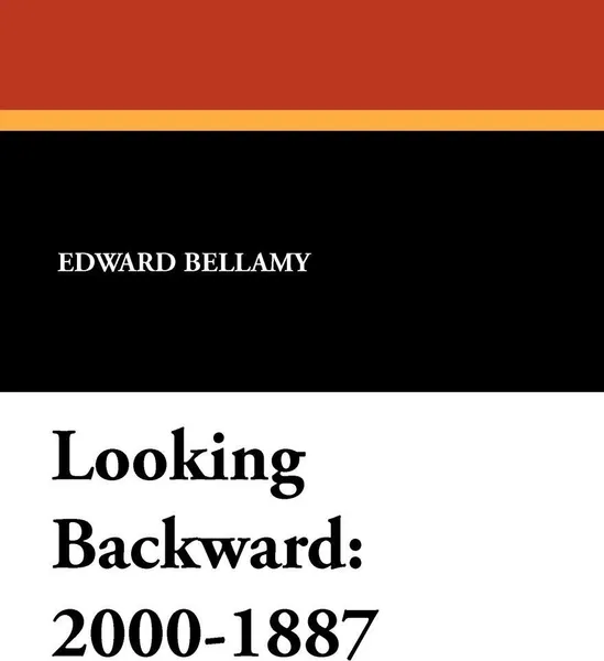 Обложка книги Looking Backward. 2000-1887, Edward Bellamy