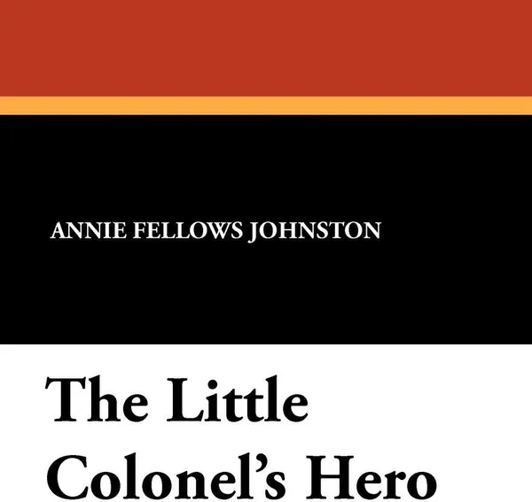 Обложка книги The Little Colonel's Hero, Annie Fellows Johnston