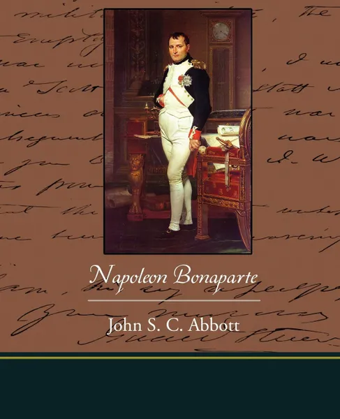 Обложка книги Napoleon Bonaparte, John S. C. Abbott