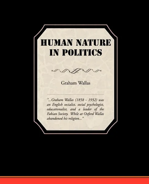 Обложка книги Human Nature In Politics, Graham Wallas