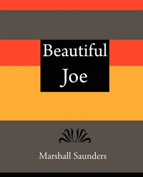 Обложка книги Beautiful Joe - Marshall Saunders, Saunders Marshall Saunders, Marshall Saunders