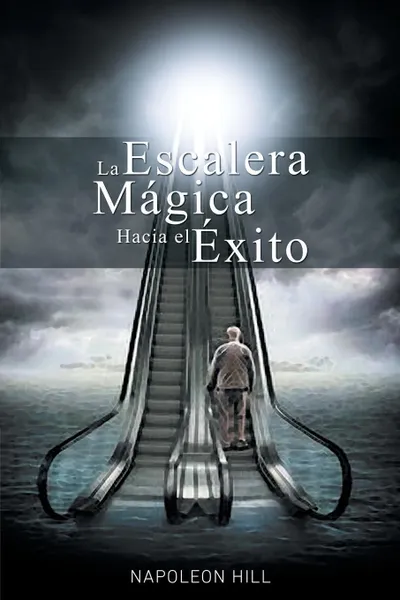 Обложка книги La Escalera Magica Hacia el Exito, Napoleon Hill