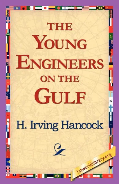 Обложка книги The Young Engineers on the Gulf, H. Irving Hancock