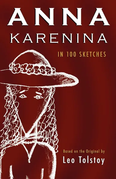 Обложка книги Anna Karenina. In 100 Sketches, Leo Nikolayevich Tolstoy, A. R. Eguiguren