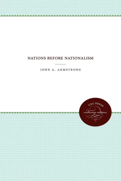 Обложка книги Nations Before Nationalism, John A. Armstrong