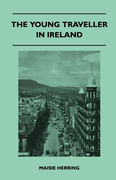 Обложка книги The Young Traveller in Ireland, Maisie Herring