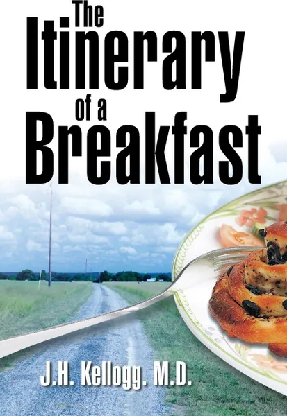 Обложка книги The Itinerary of a Breakfast, John Harvey Kellogg