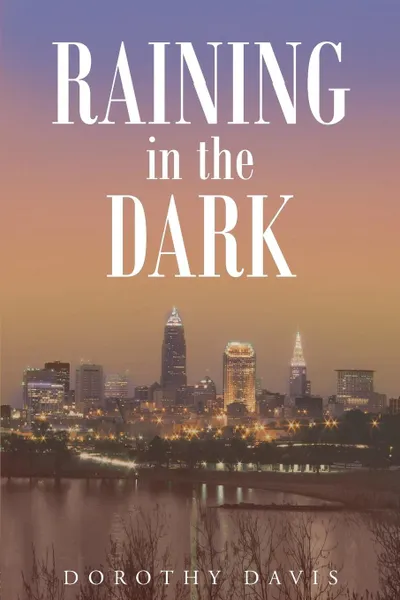 Обложка книги Raining in the Dark, Dorothy J Davis