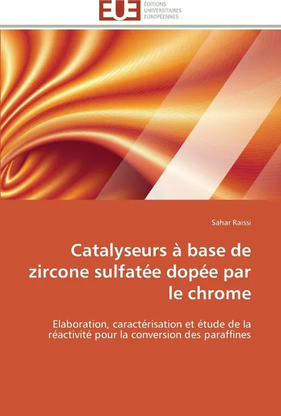 Обложка книги Catalyseurs a base de zircone sulfatee dopee par le chrome, RAISSI-S