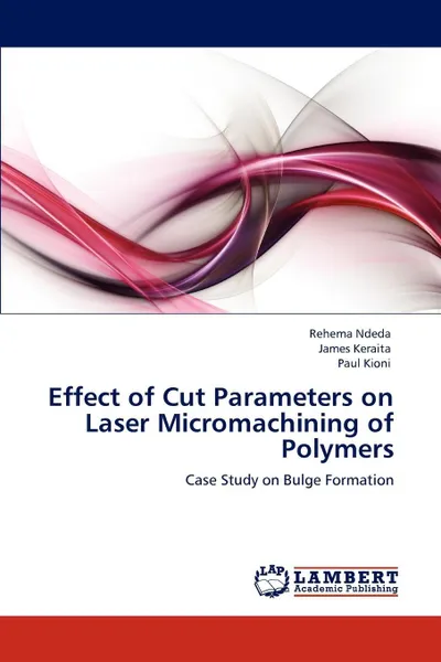 Обложка книги Effect of Cut Parameters on Laser Micromachining of Polymers, Rehema Ndeda, James Keraita, Paul Kioni