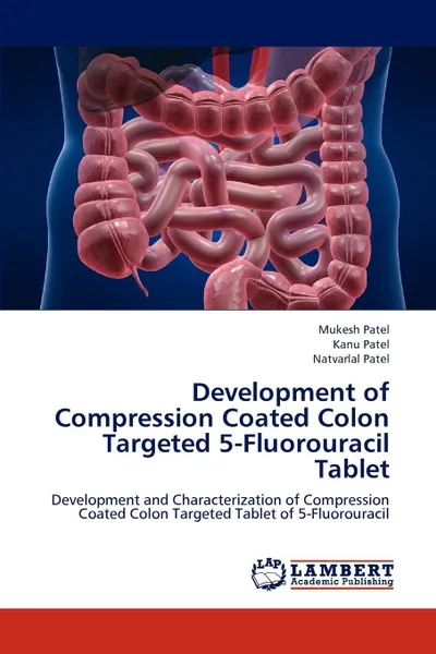 Обложка книги Development of Compression Coated Colon Targeted 5-Fluorouracil Tablet, Mukesh Patel, Kanu Patel, Natvarlal M. Patel