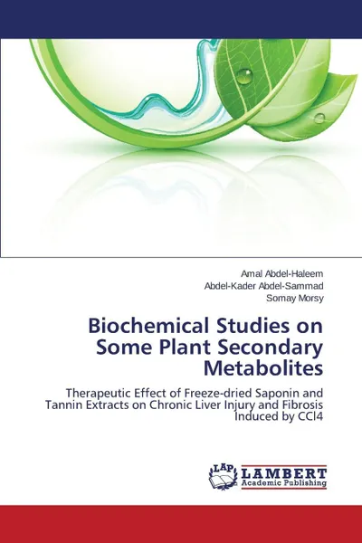Обложка книги Biochemical Studies on Some Plant Secondary Metabolites, Abdel-Haleem Amal, Abdel-Sammad Abdel-Kader, Morsy Somay