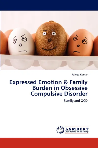 Обложка книги Expressed Emotion & Family Burden in  Obsessive Compulsive Disorder, Rajeev Kumar