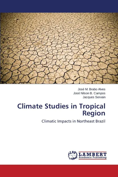 Обложка книги Climate Studies in Tropical Region, M. Brabo Alves José, Nilson B. Campos José, Servain Jacques