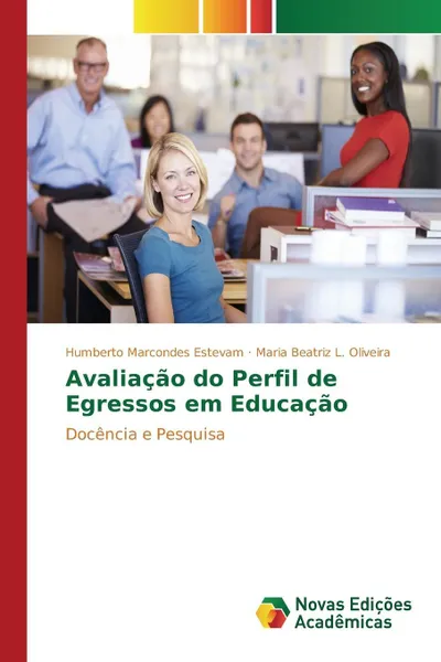 Обложка книги Avaliacao do Perfil de Egressos em Educacao, Estevam Humberto Marcondes, L. Oliveira Maria Beatriz