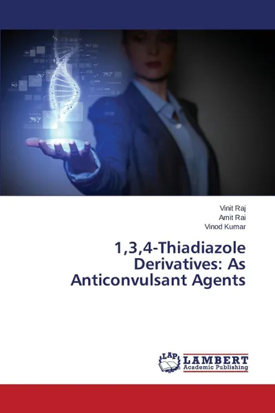 Обложка книги 1,3,4-Thiadiazole Derivatives. As Anticonvulsant Agents, Raj Vinit, Rai Amit, Kumar Vinod