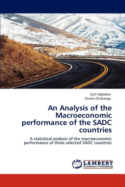 Обложка книги An Analysis of the Macroeconomic performance of the SADC countries, Ogbokor Cyril, Chakanga Chisha