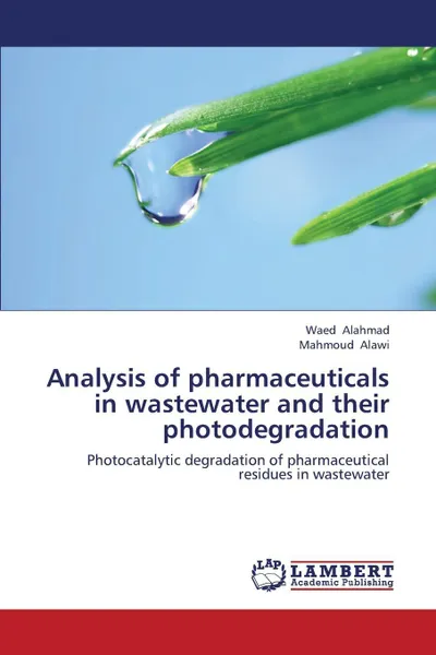 Обложка книги Analysis of Pharmaceuticals in Wastewater and Their Photodegradation, Alahmad Waed, Alawi Mahmoud