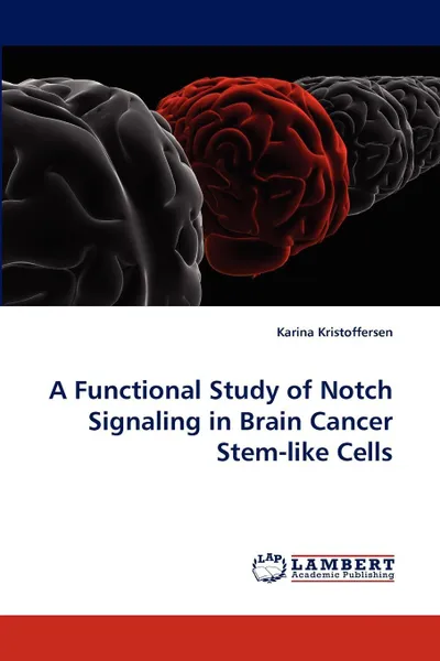 Обложка книги A Functional Study of Notch Signaling in Brain Cancer Stem-like Cells, Karina Kristoffersen