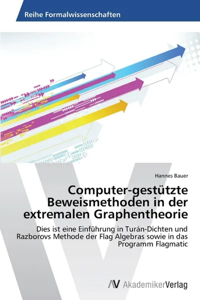 Обложка книги Computer-Gestutzte Beweismethoden in Der Extremalen Graphentheorie, Bauer Hannes