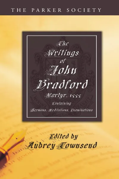 Обложка книги The Writings of John Bradford, John Bradford