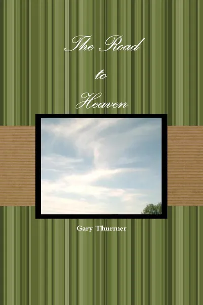 Обложка книги The Road to Heaven, Gary Thurmer