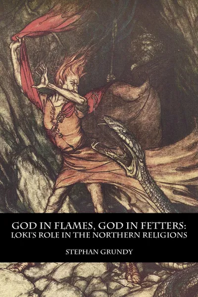 Обложка книги God in Flames, God in Fetters. Loki's Role in the Northern Religions, Stephan Grundy