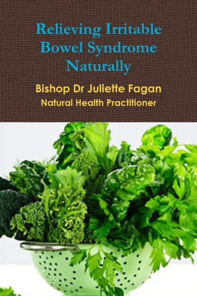 Обложка книги Relieving Irritable Bowel Syndrome Naturally, Bishop Dr Juliette Fagan