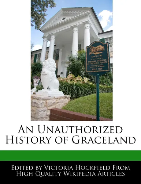 Обложка книги An Unauthorized History of Graceland, Victoria Hockfield