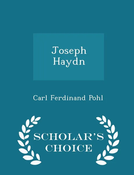 Обложка книги Joseph Haydn - Scholar's Choice Edition, Carl Ferdinand Pohl